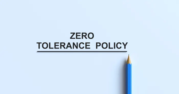Zero Tolerance Policy.